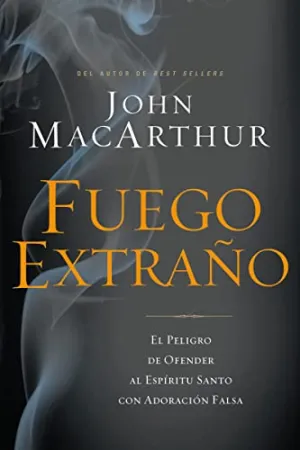 FUEGO EXTRAÑO- EL PELIGRO DE OFENDER AL ESPÍRITU SANTO CON ADORACIÓN FALSA