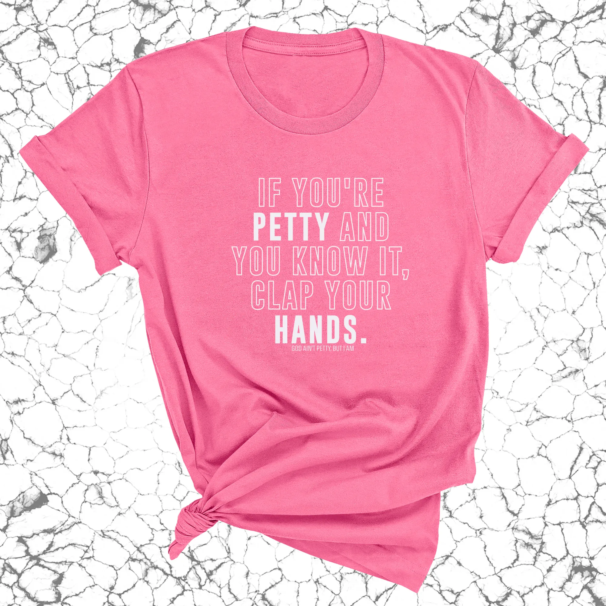 If you're Petty and you know it, clap your hands Unisex Tee