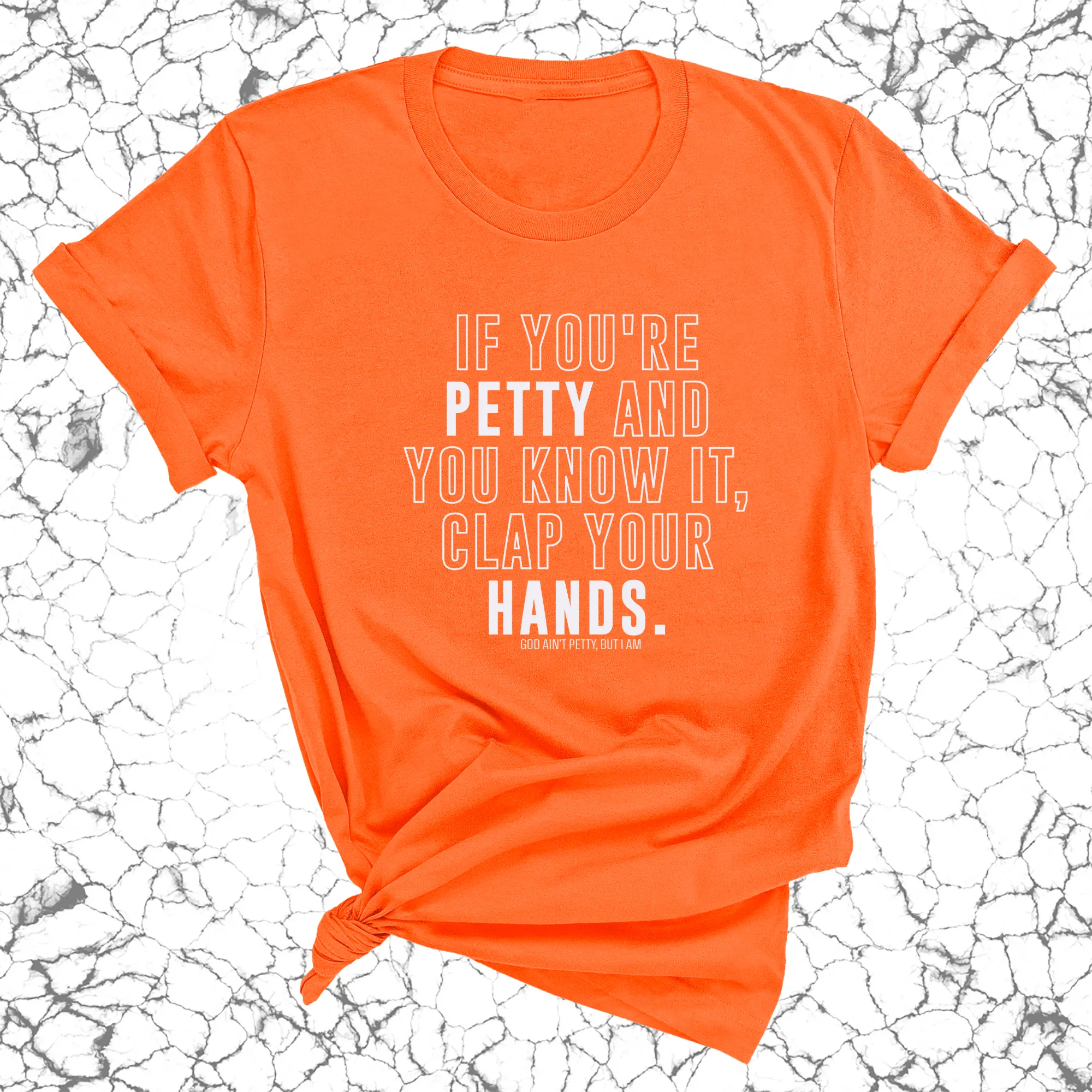 If you're Petty and you know it, clap your hands Unisex Tee