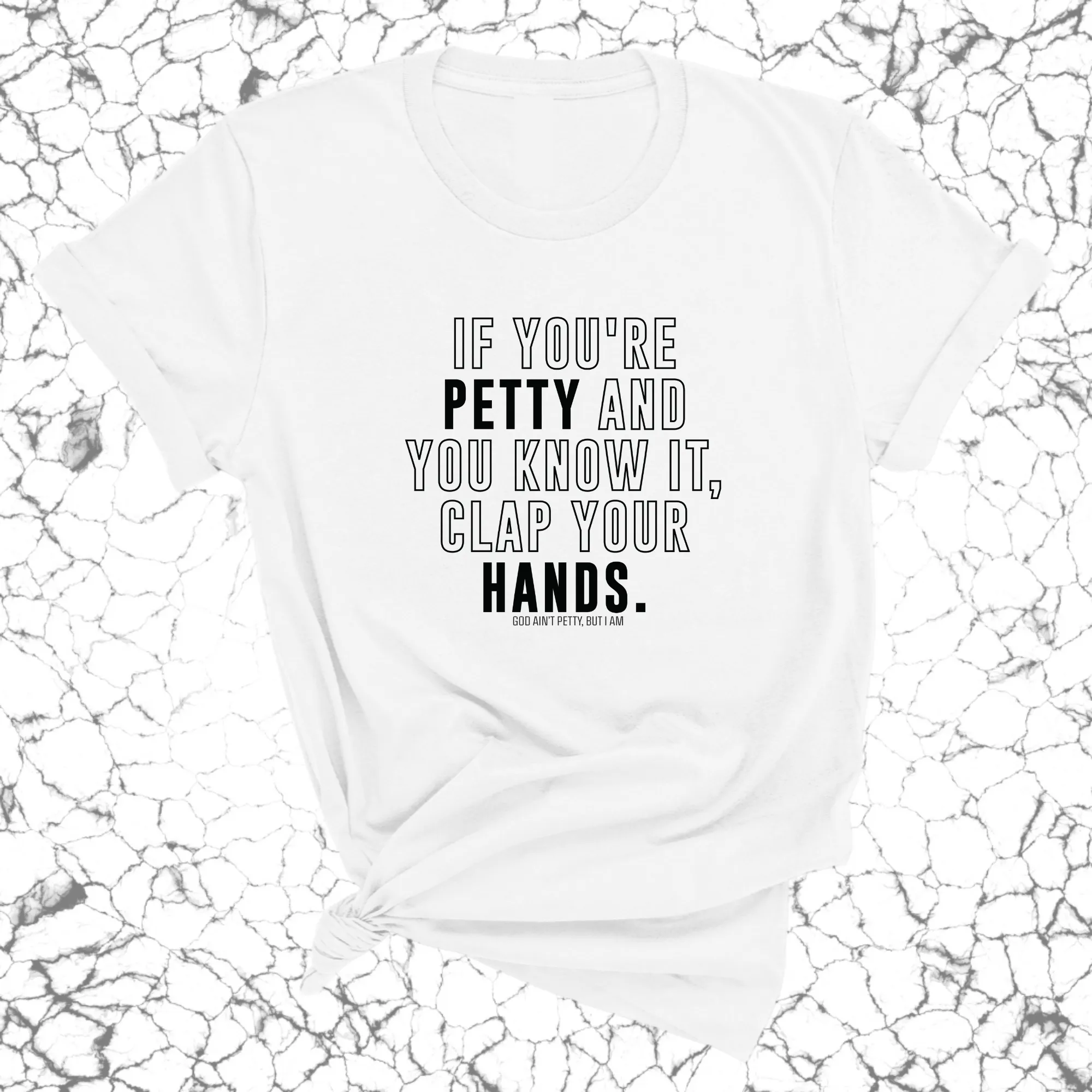 If you're Petty and you know it, clap your hands Unisex Tee