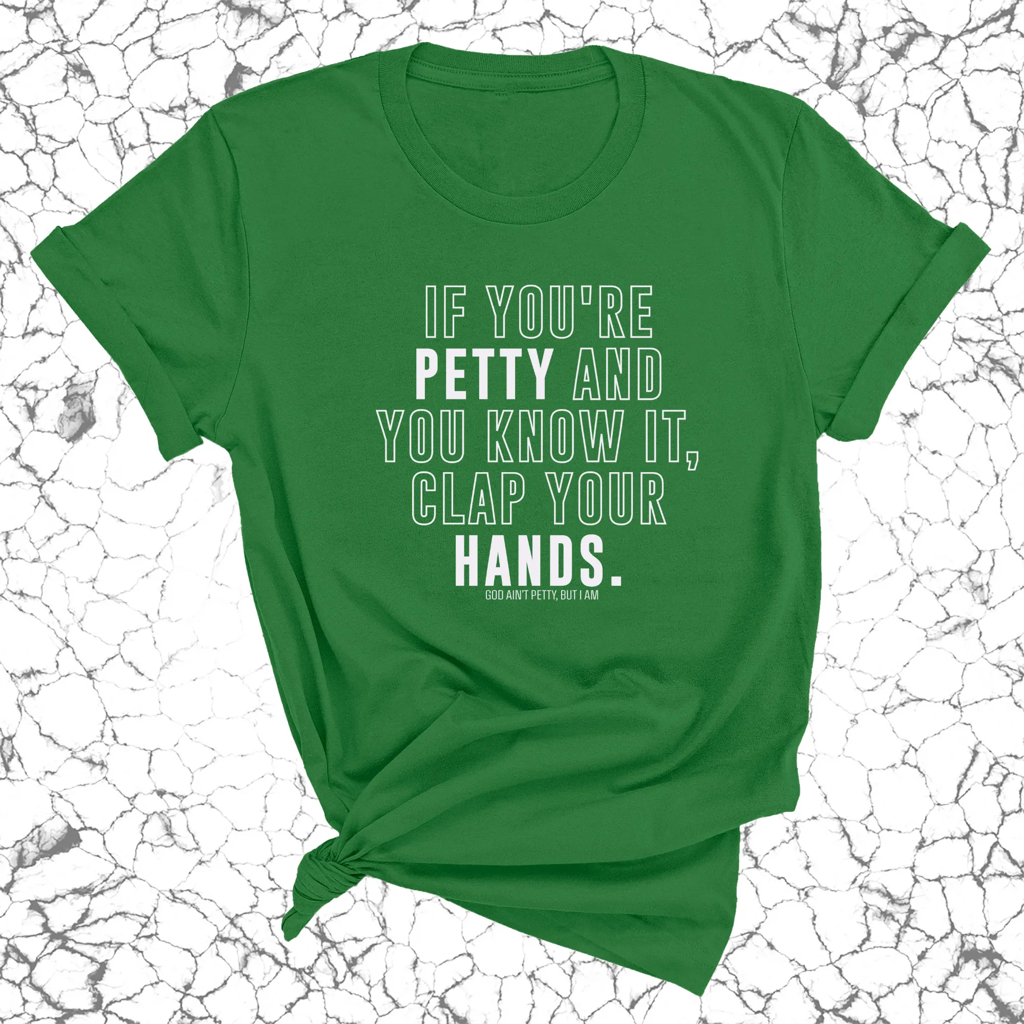 If you're Petty and you know it, clap your hands Unisex Tee