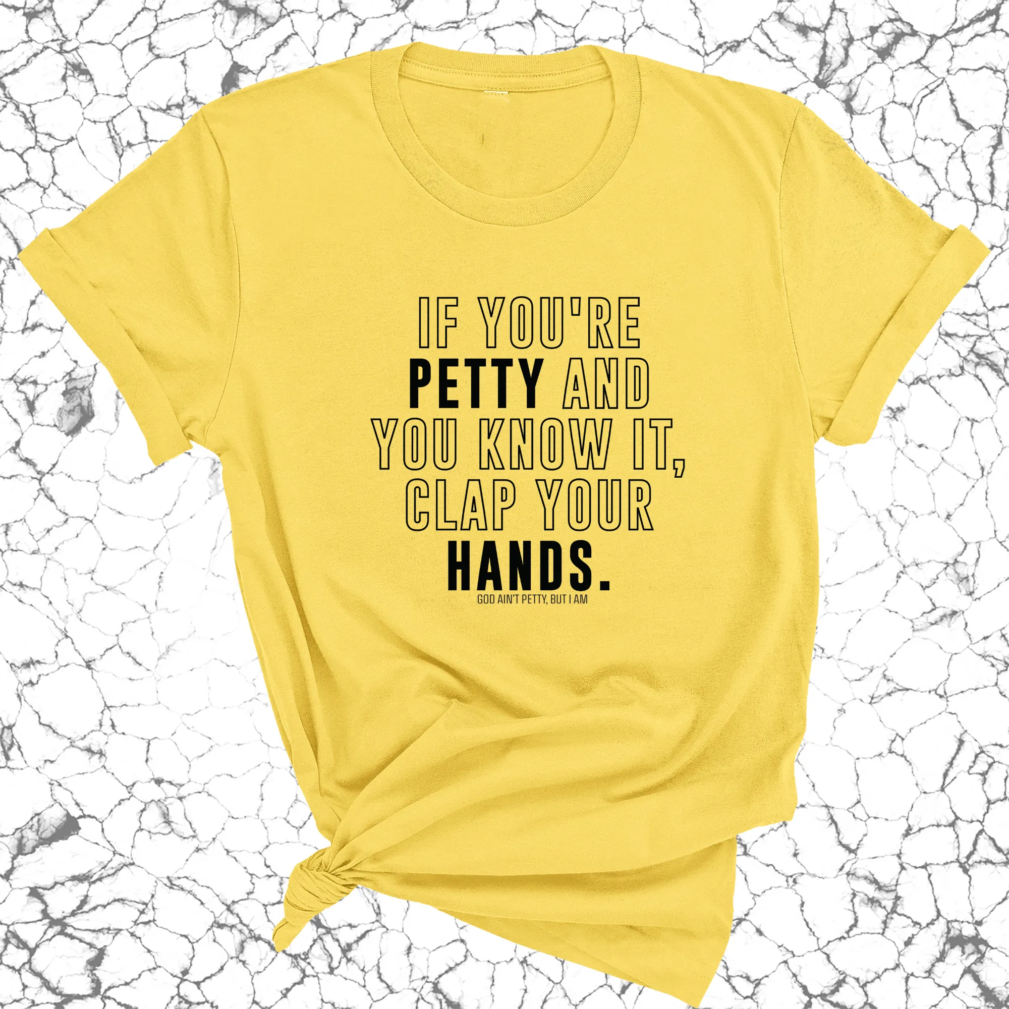 If you're Petty and you know it, clap your hands Unisex Tee