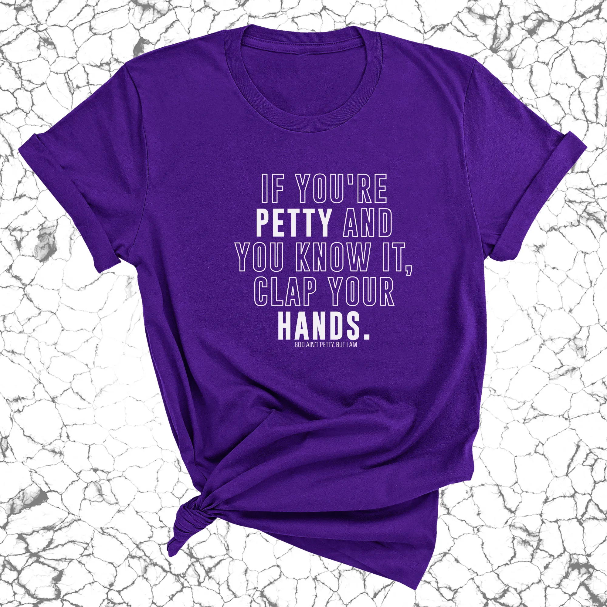 If you're Petty and you know it, clap your hands Unisex Tee