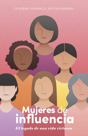 MUJERES DE INFLUENCIA- EL LEGADO DE UNA VIDA VIRTUOSA