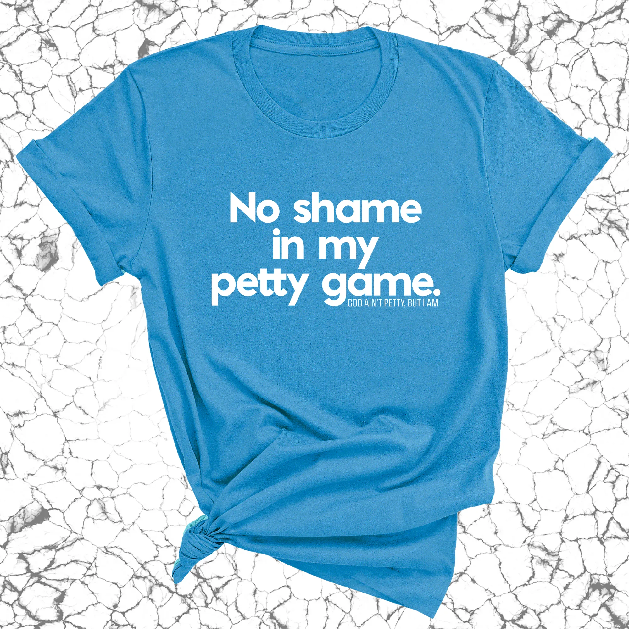 No Shame in my Petty Game Unisex Tee
