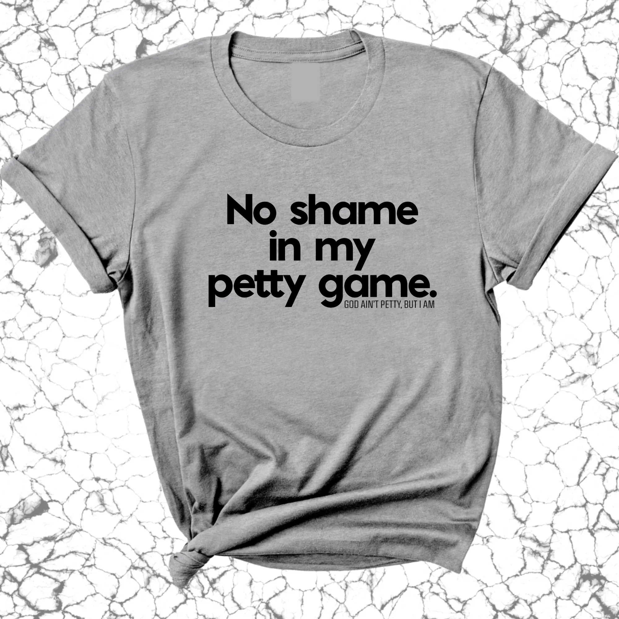 No Shame in my Petty Game Unisex Tee