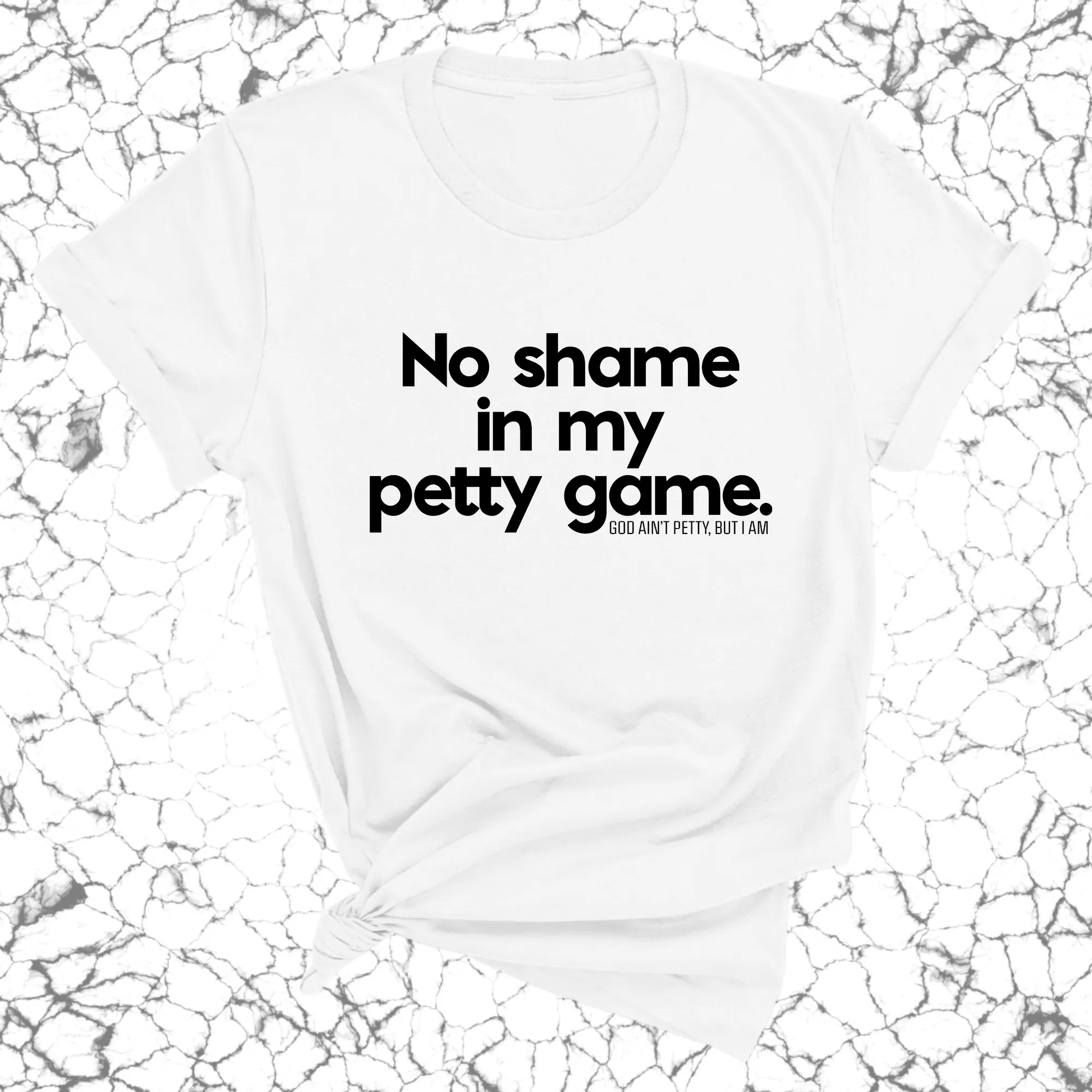 No Shame in my Petty Game Unisex Tee