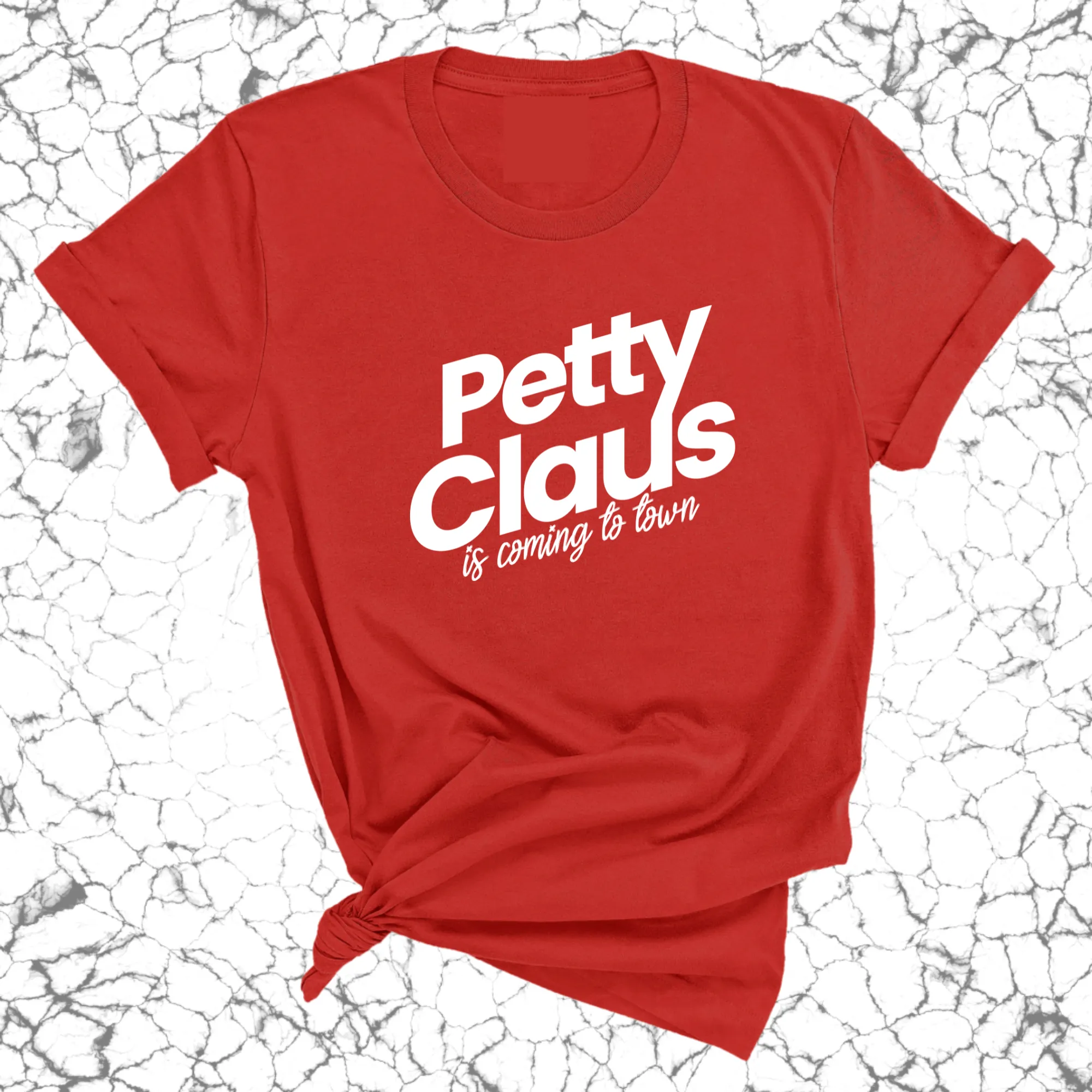 Petty Claus is coming to Town  Unisex Tee (Christmas Colors)