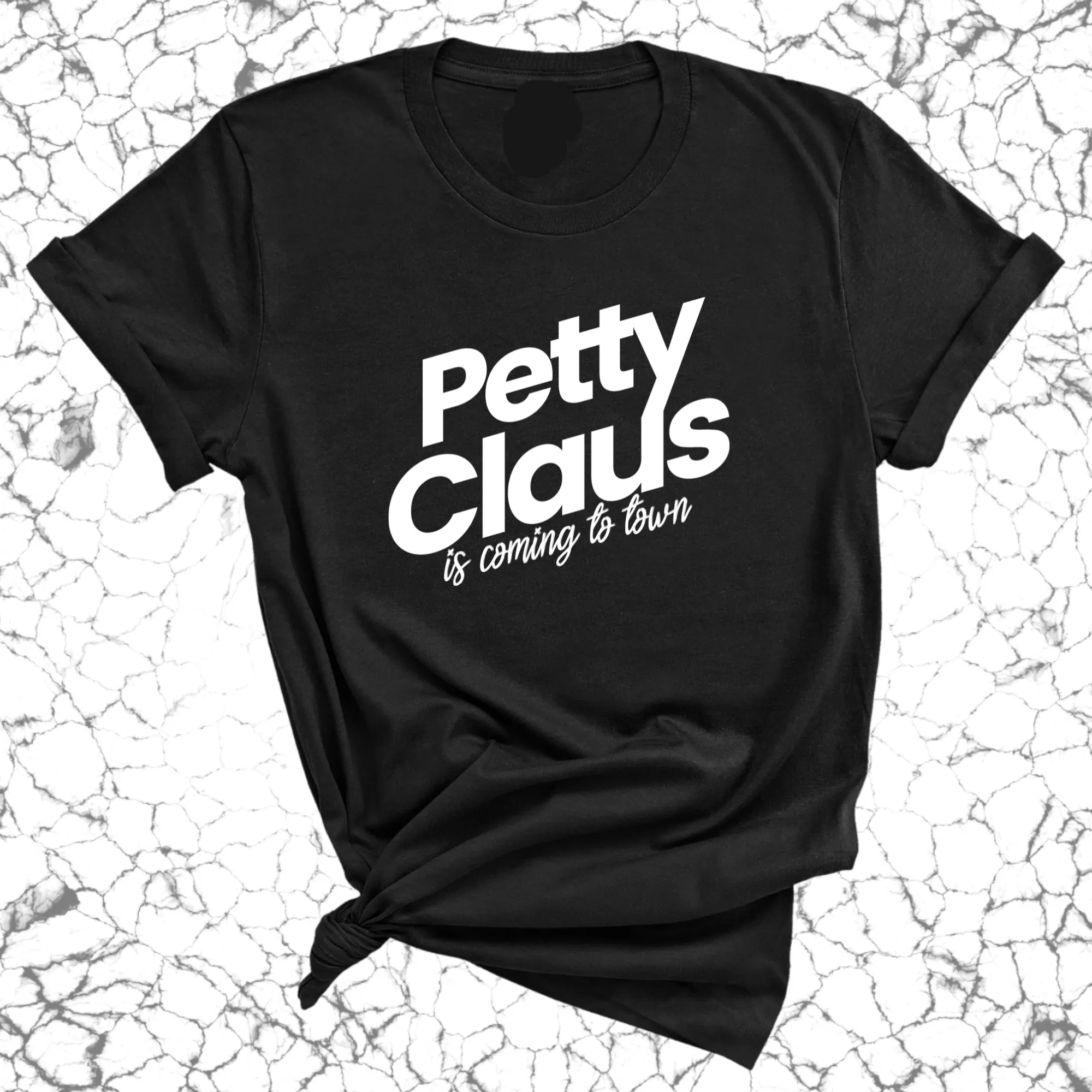 Petty Claus is coming to Town  Unisex Tee (Christmas Colors)