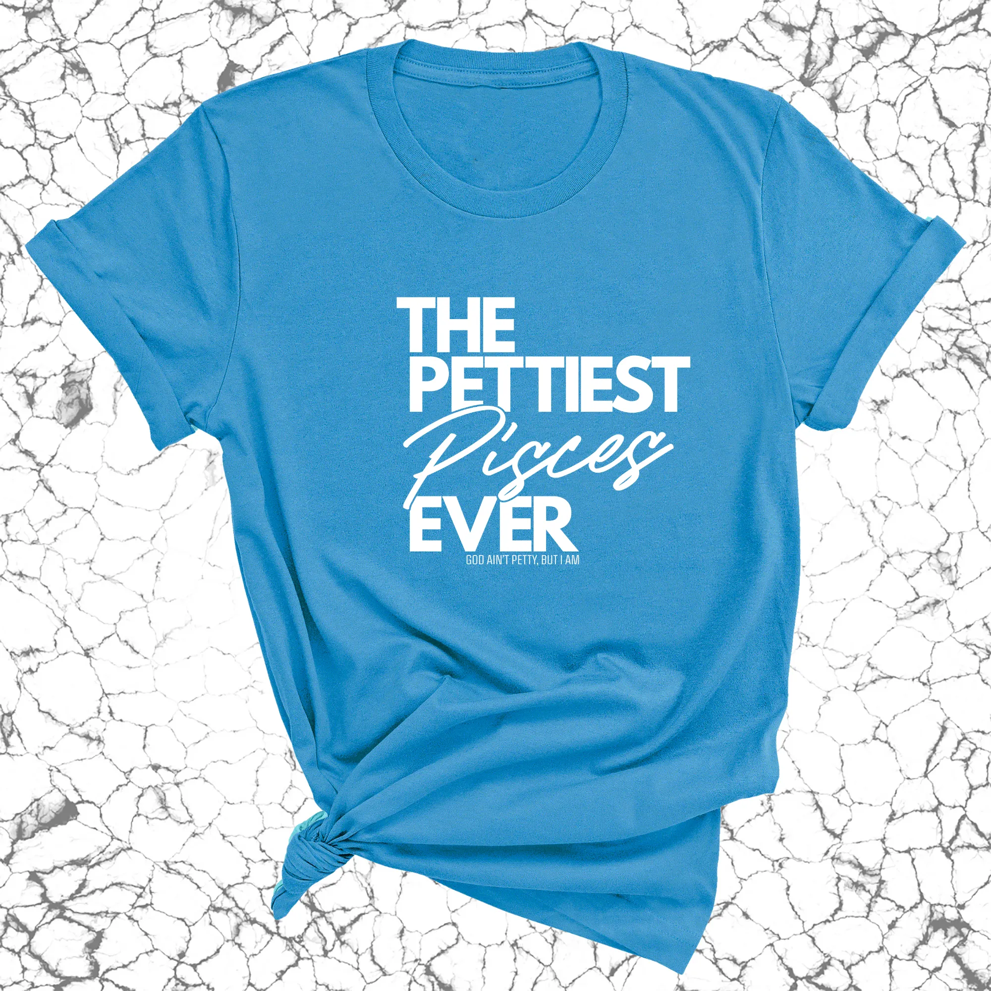 The Pettiest Pisces Ever Unisex Tee