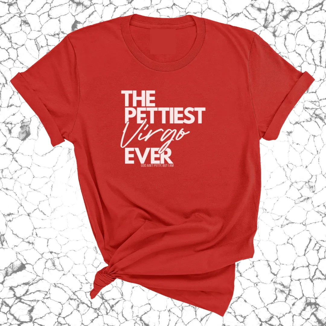 The Pettiest Virgo Ever Unisex Tee